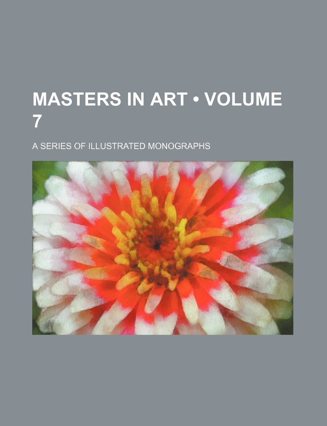 Masters in Art (Volume 7); A Series of Illustrated Monographs Books