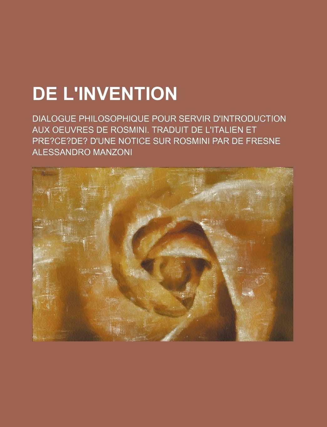 de L'Invention; Dialogue Philosophique Pour Servir D'Introduction Aux Oeuvres de Rosmini. Traduit de L'Italien Et Pre?ce?de? D'Une Notice Sur Rosmini Par de Fresne Books
