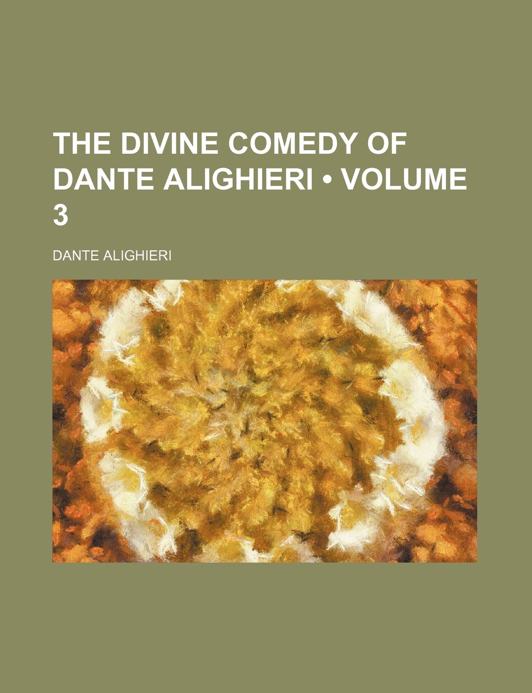 The Divine Comedy of Dante Alighieri (Volume 3) Books