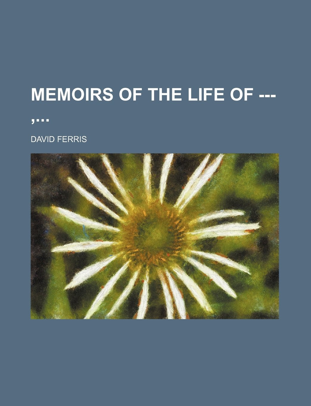 Memoirs of the Life of --- Books