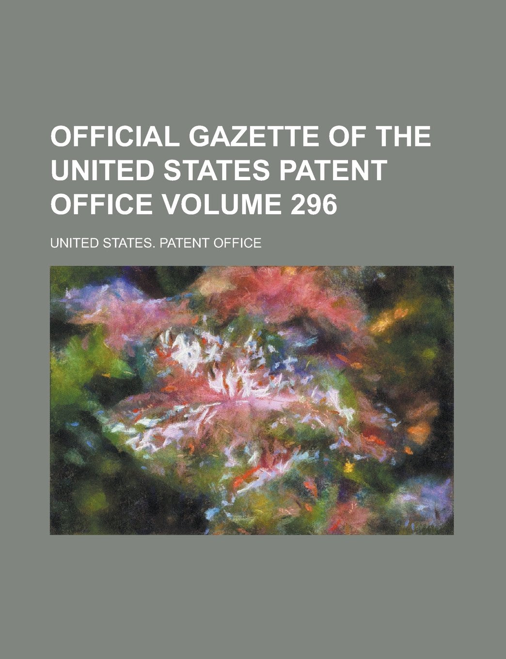 Official Gazette of the United States Patent Office Volume 296 Books