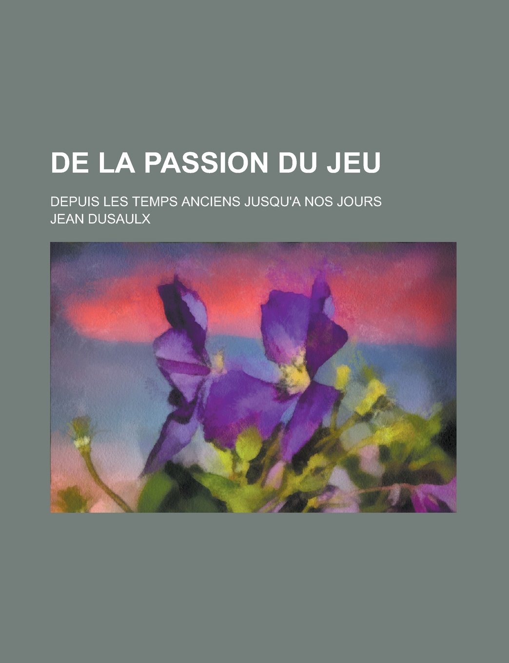 de La Passion Du Jeu; Depuis Les Temps Anciens Jusqu'a Nos Jours Books