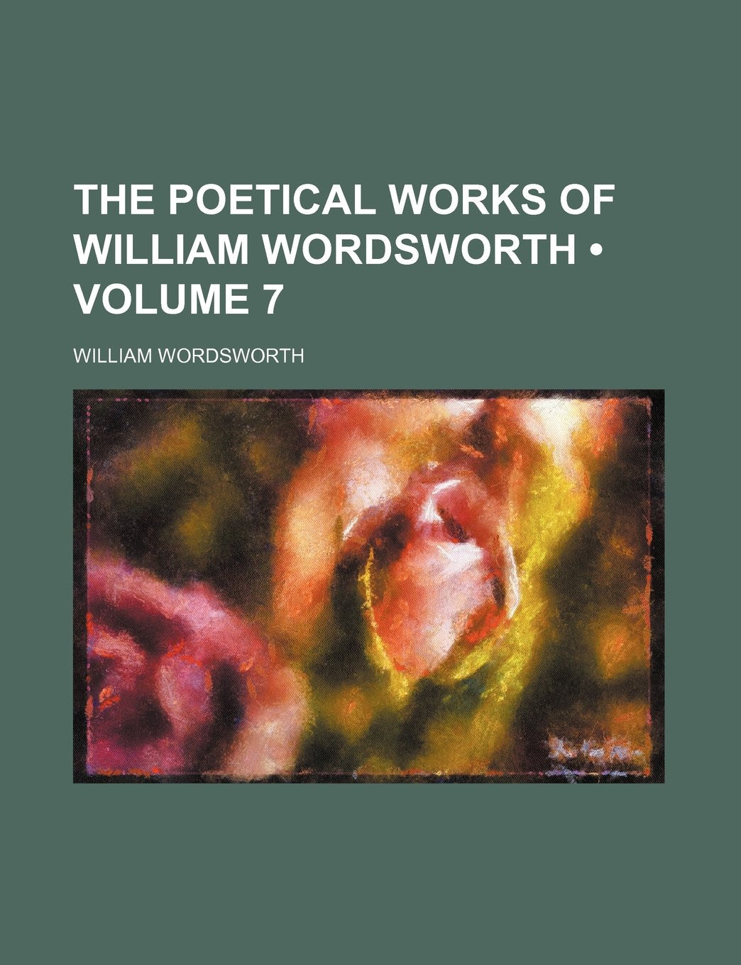 The Poetical Works of William Wordsworth (Volume 7) Contemporary literature