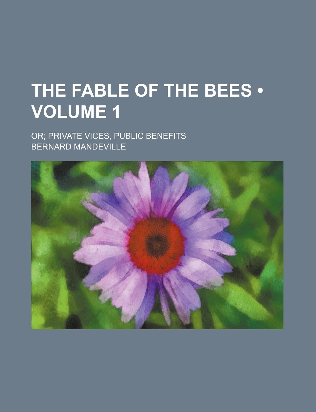 The Fable of the Bees (Volume 1 ); Or Private Vices, Public Benefits Books