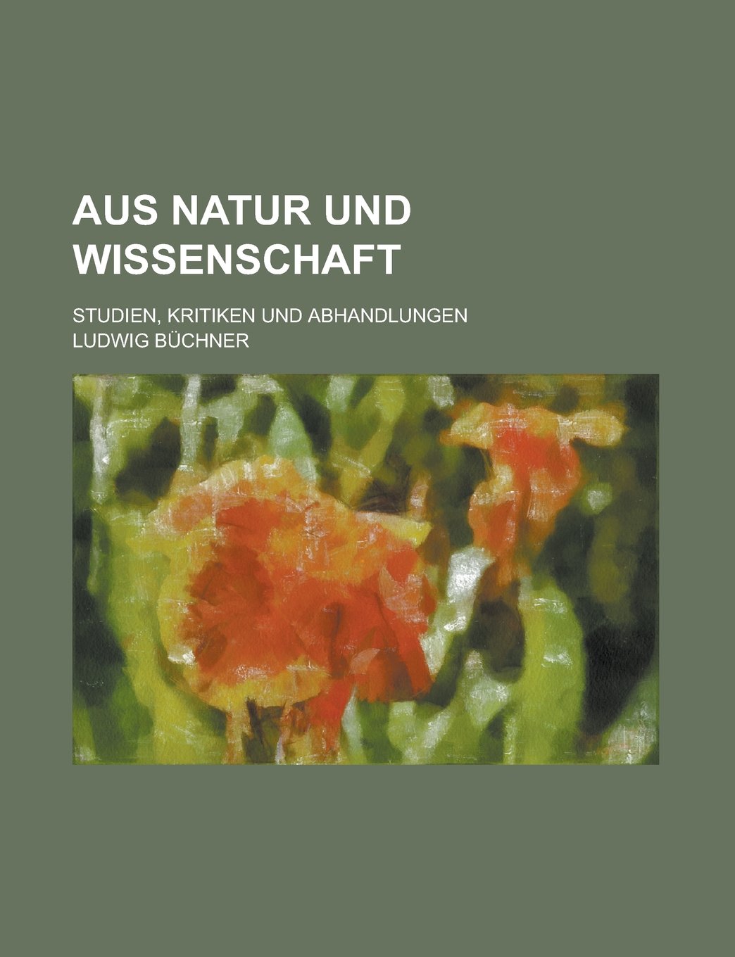 Aus Natur Und Wissenschaft; Studien, Kritiken Und Abhandlungen Books