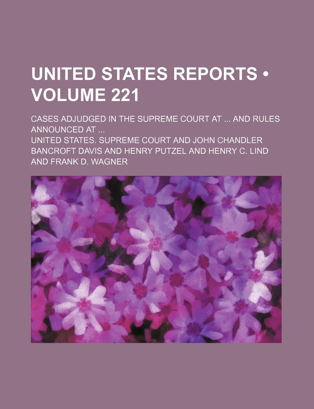 United States Reports (Volume 221); Cases Adjudged in the Supreme Court at and Rules Announced at Books