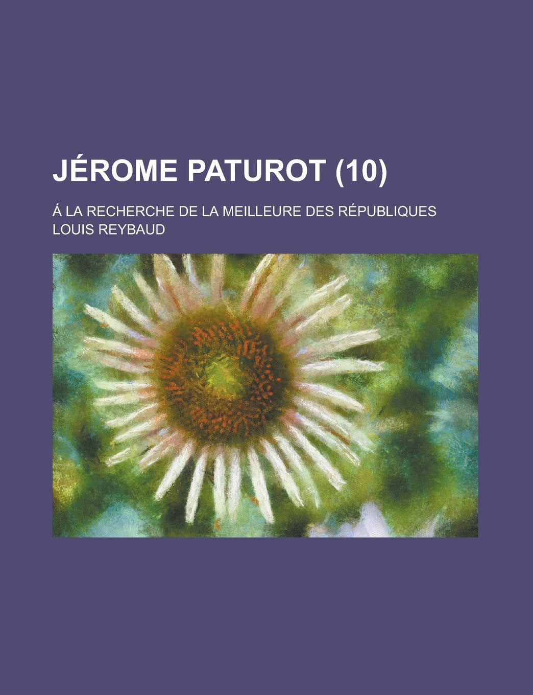 Jerome Paturot (10); a la Recherche de La Meilleure Des Republiques Books