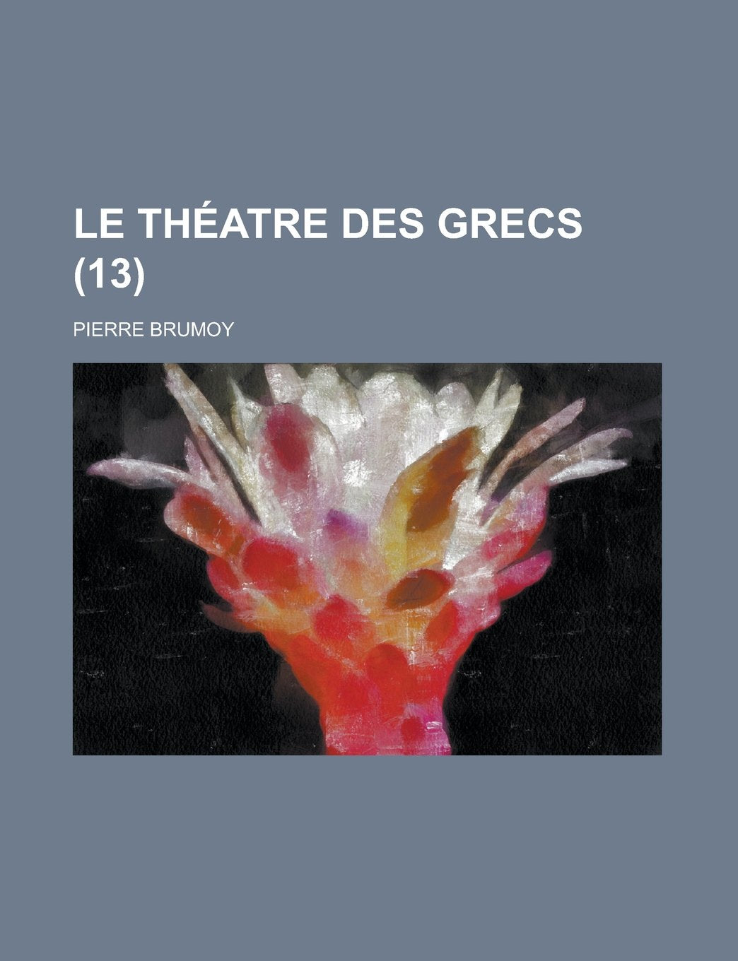 Le Theatre Des Grecs (13) Books