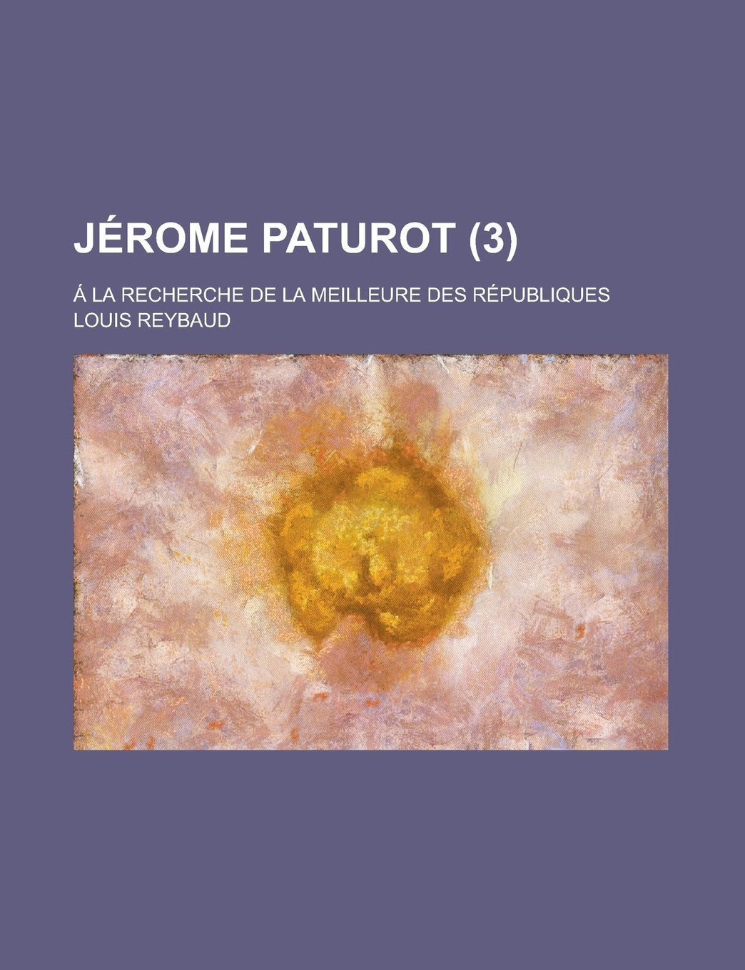 Jerome Paturot (3); a la Recherche de La Meilleure Des Republiques Books