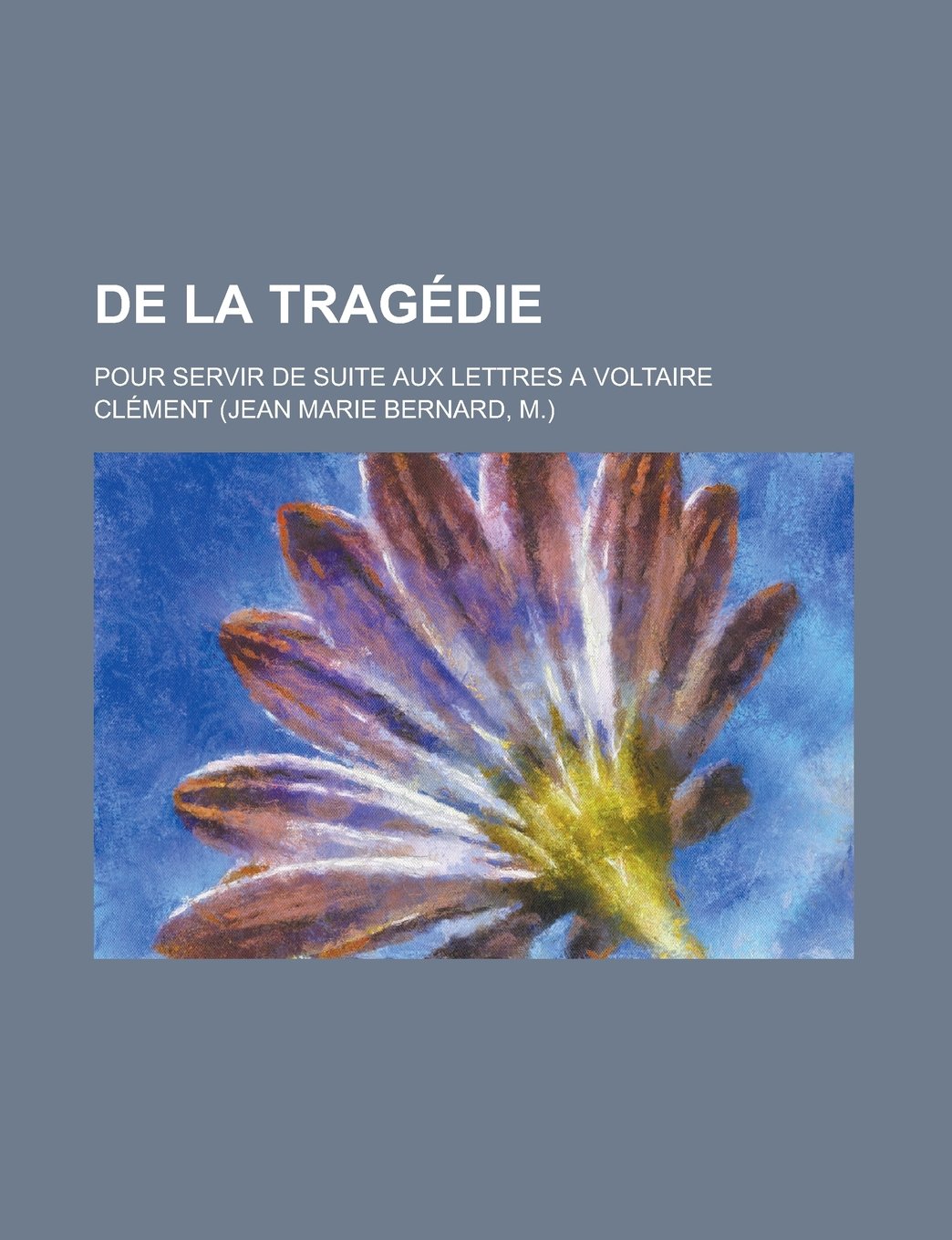 de La Tragedie; Pour Servir de Suite Aux Lettres a Voltaire Books