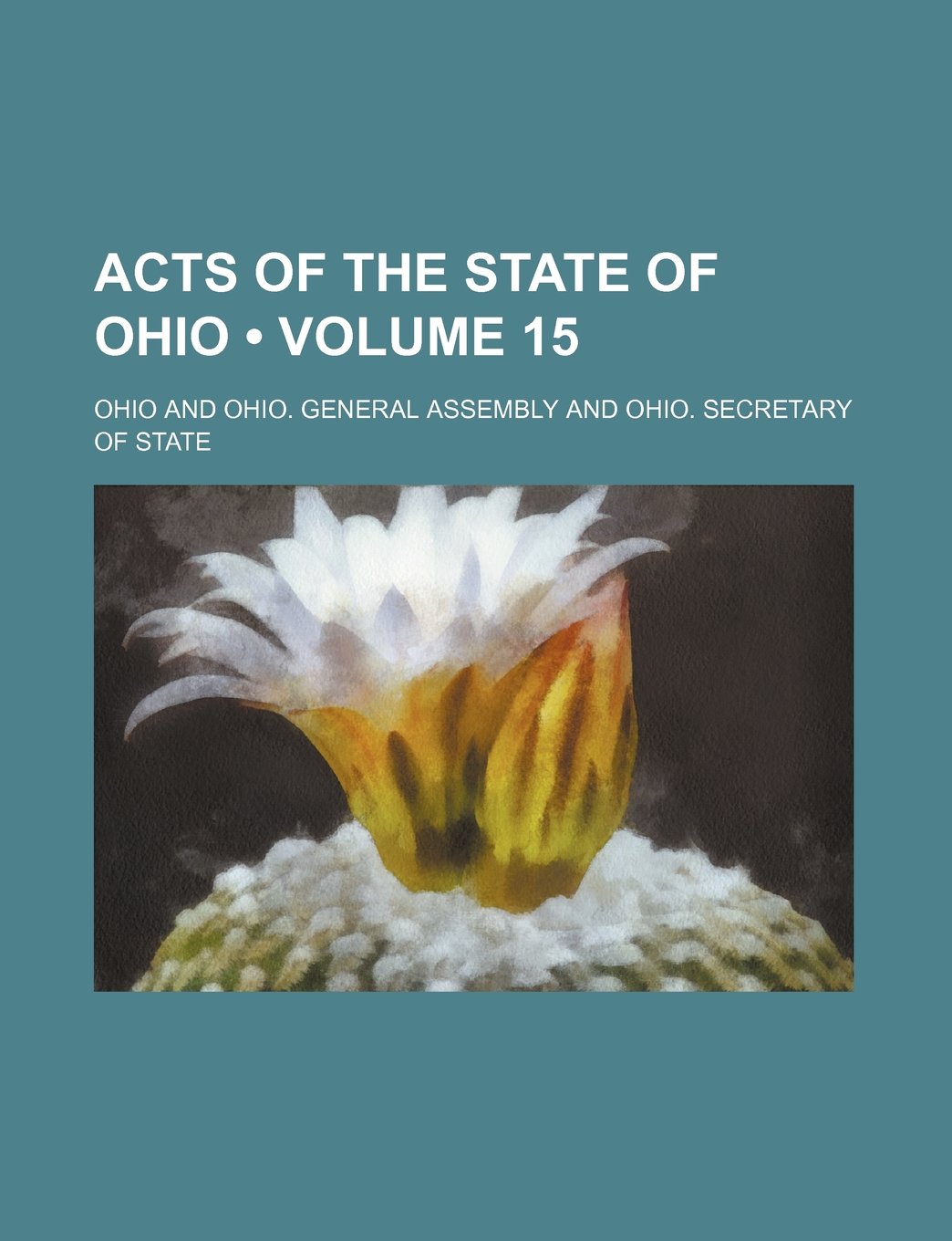 Acts of the State of Ohio (Volume 15) Politics & History