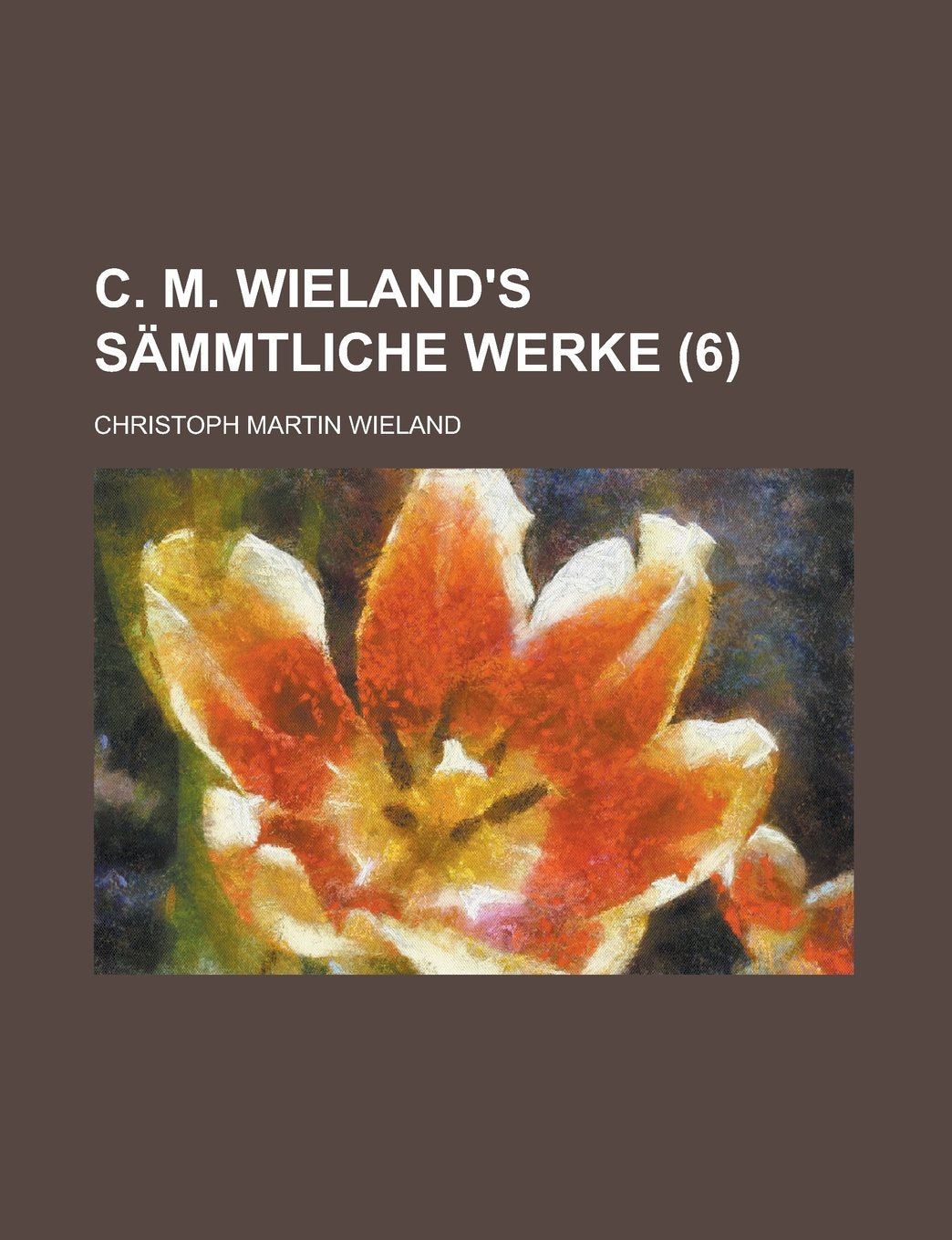 C. M. Wieland's Sammtliche Werke (6 ) Politics & History