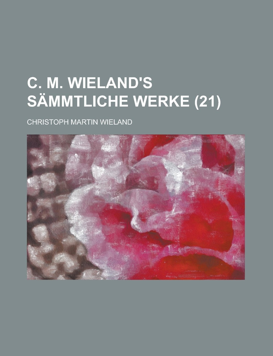 C. M. Wieland's Sammtliche Werke (21 ) Politics & History