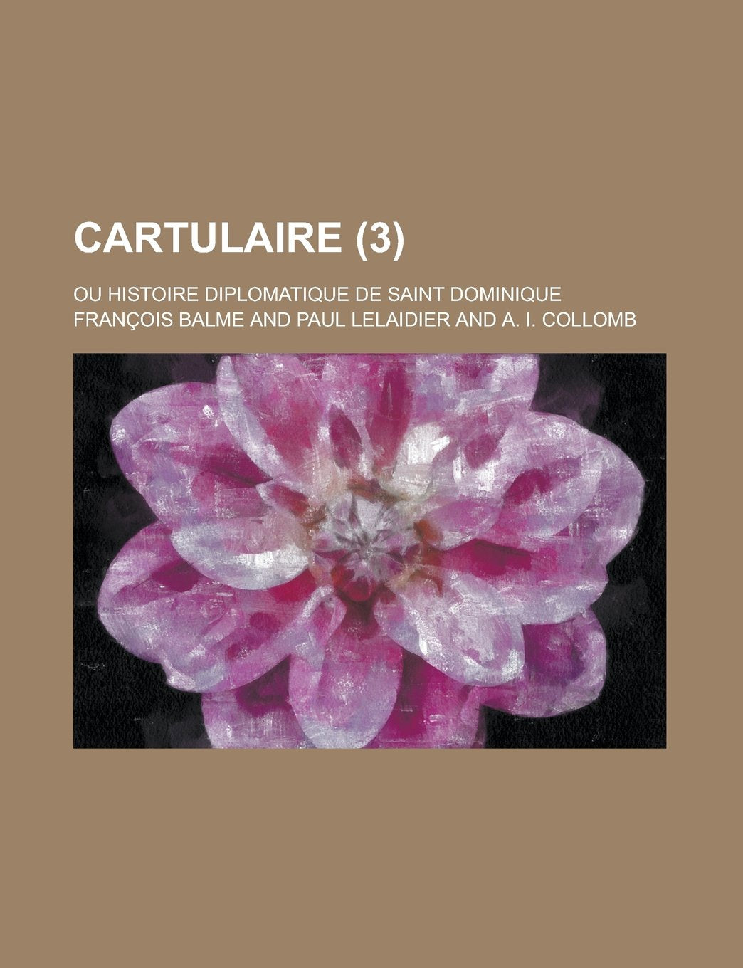 Cartulaire (3); Ou Histoire Diplomatique de Saint Dominique Books