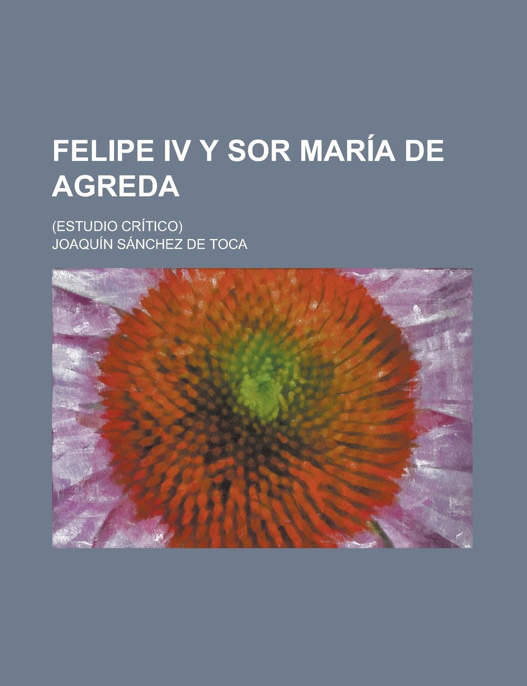 Felipe IV y Sor Maria de Agreda; (Estudio Critico) Books