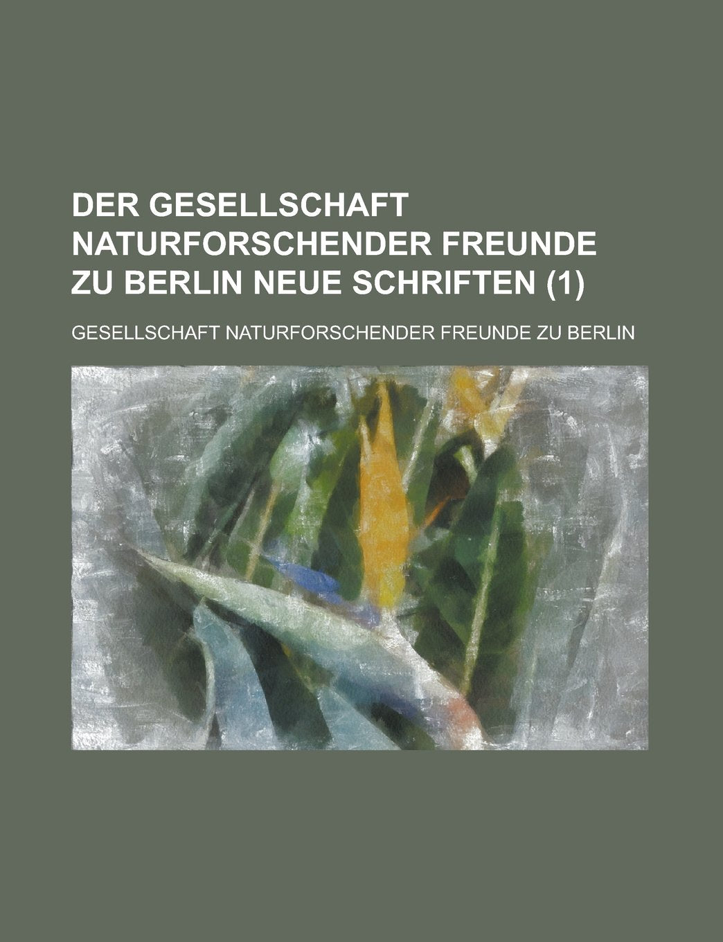 Der Gesellschaft Naturforschender Freunde Zu Berlin Neue Schriften (1) Books