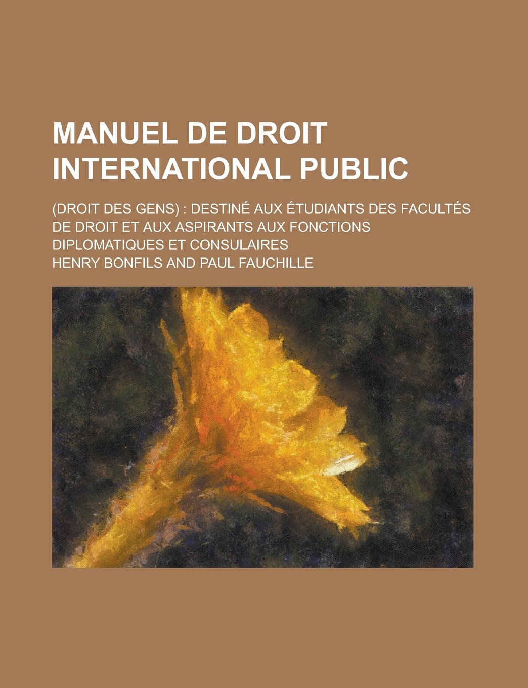 Manuel de Droit International Public; Destine Aux Etudiants Des Facultes de Droit Et Aux Aspirants Aux Fonctions Diplomatiques Et Consulaires book