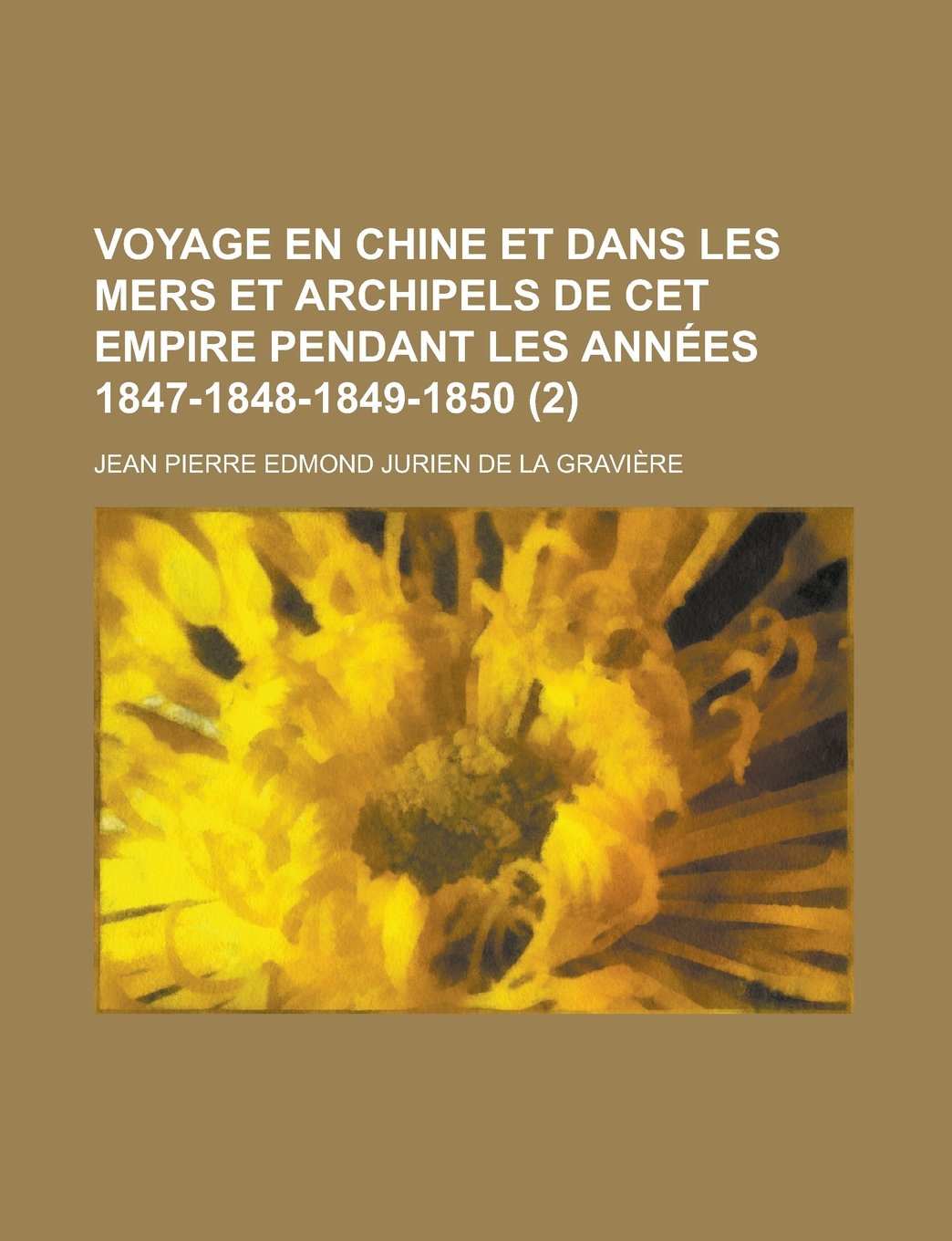 Voyage En Chine Et Dans Les Mers Et Archipels de CET Empire Pendant Les Annees 1847-1848-1849-1850 (2) Books