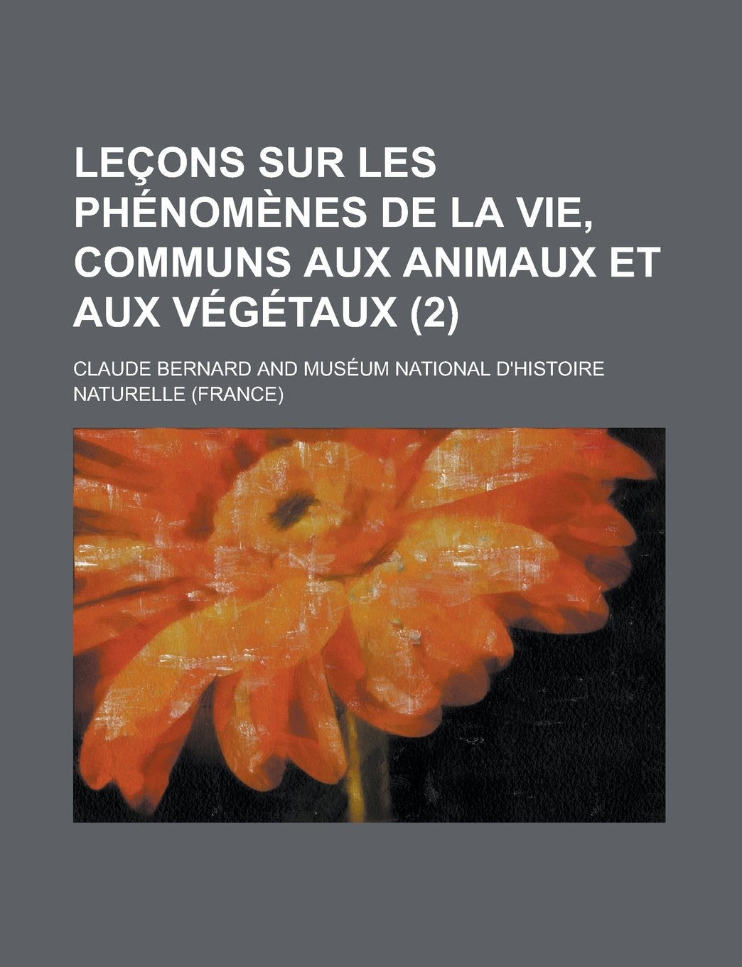 Lecons Sur Les Phenomenes de la Vie, Communs Aux Animaux Et Aux Vegetaux (2) book
