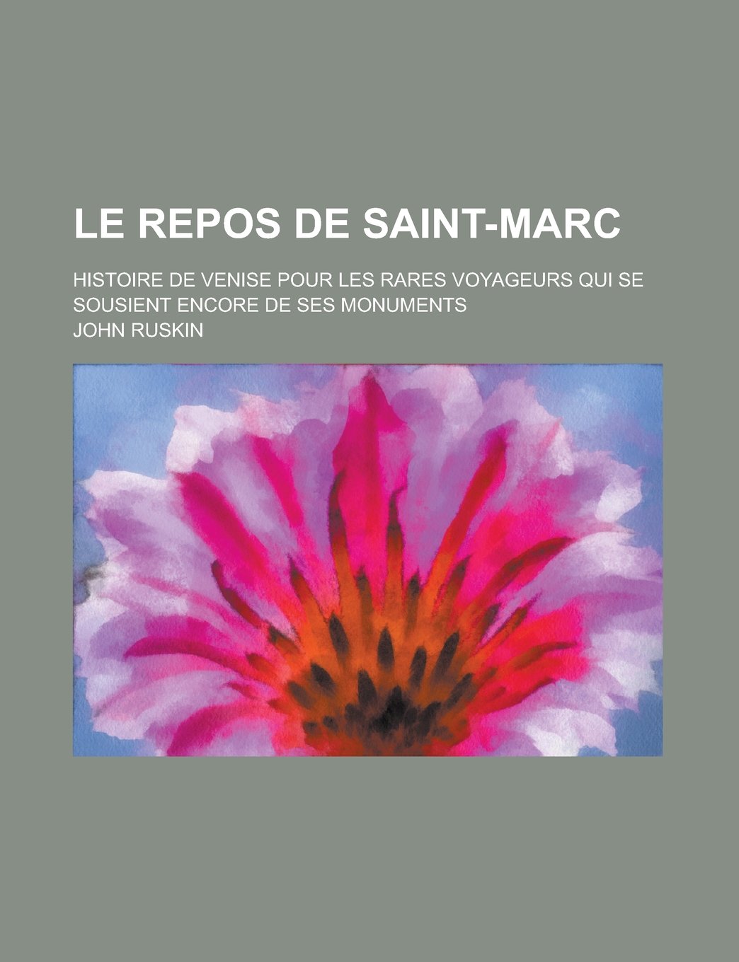 Le Repos de Saint-Marc; Histoire de Venise Pour Les Rares Voyageurs Qui Se Sousient Encore de Ses Monuments book