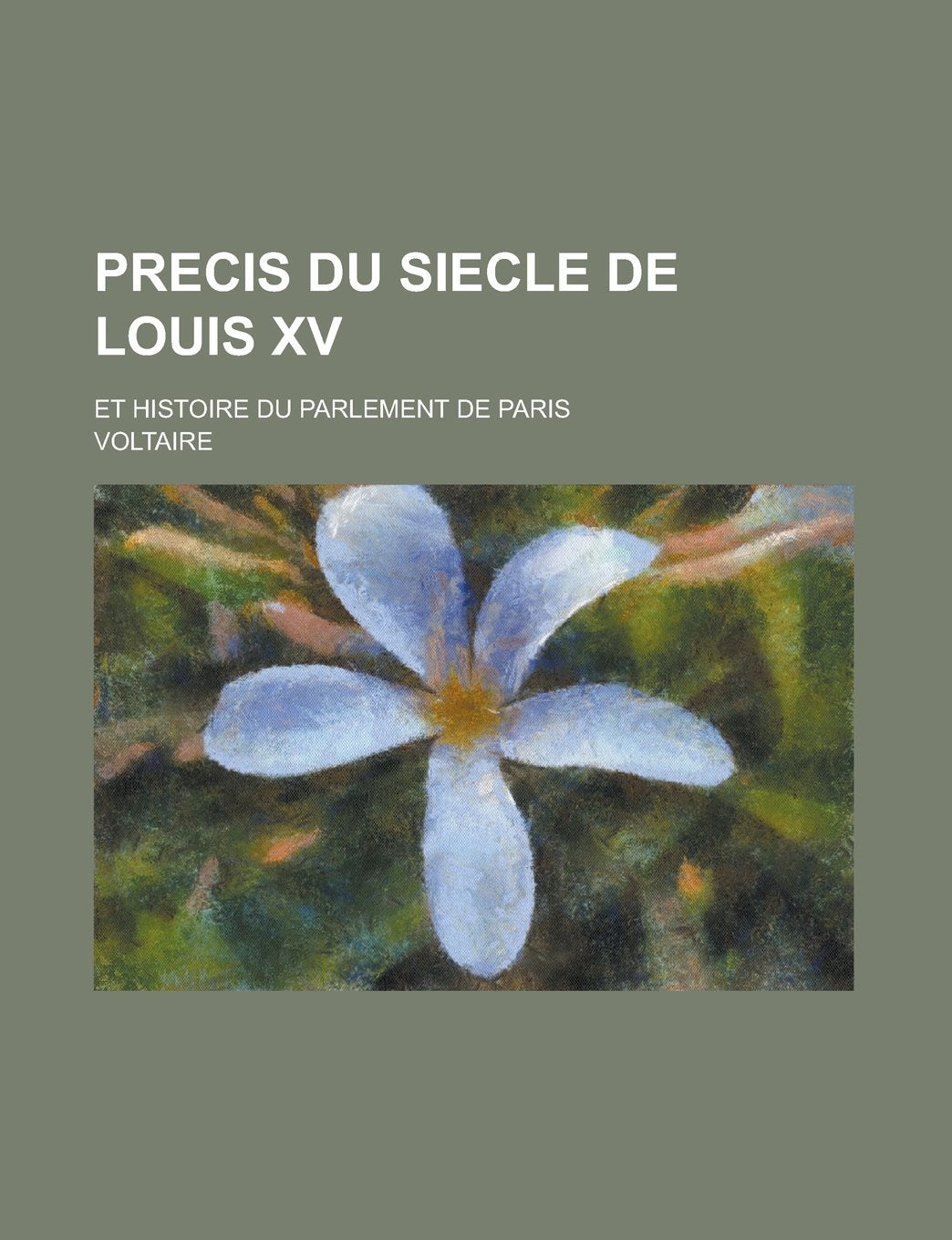 Precis Du Siecle de Louis XV; Et Histoire Du Parlement de Paris book