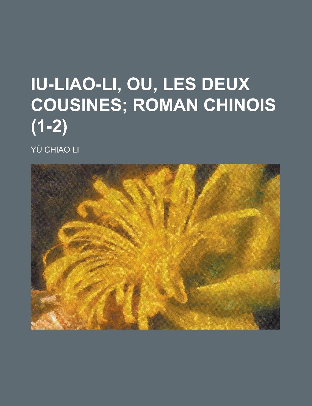 Iu-Liao-Li, Ou, Les Deux Cousines (1-2); Roman Chinois Books