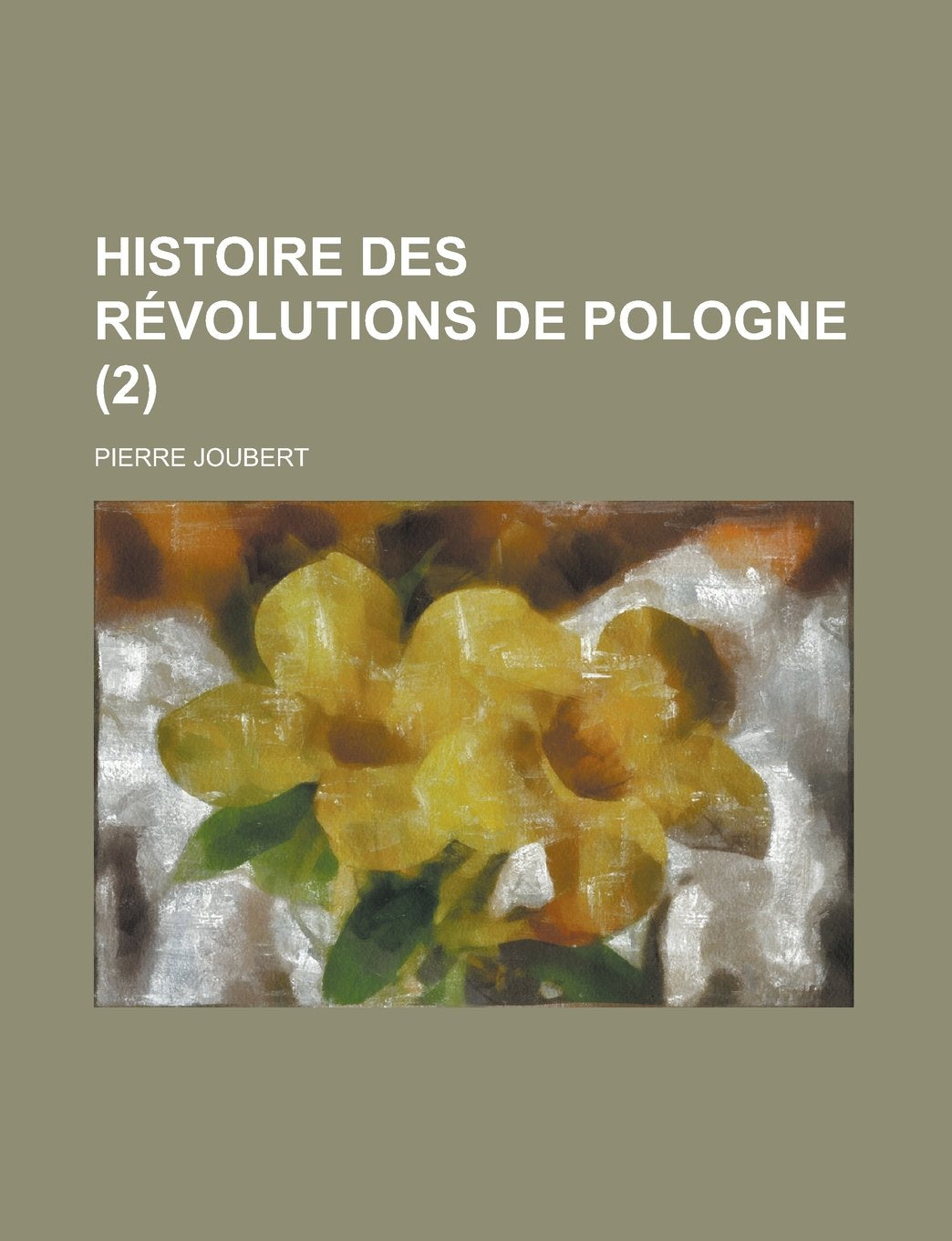 Histoire Des Revolutions de Pologne (2); Depuis La Mort D'Auguste III Jusqu'a L'Annee 1775 Books