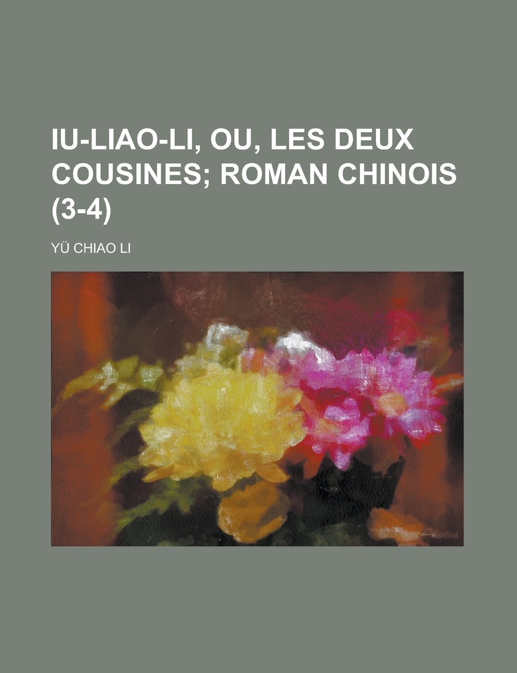 Iu-Liao-Li, Ou, Les Deux Cousines (3-4); Roman Chinois Books