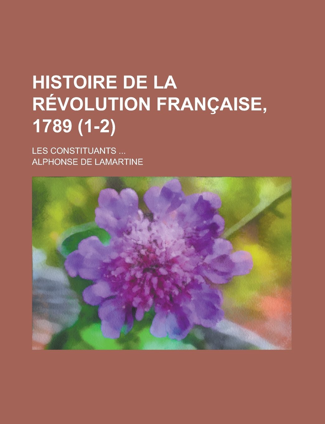 Histoire de La Revolution Francaise, 1789; Les Constituants ... (1-2) Books