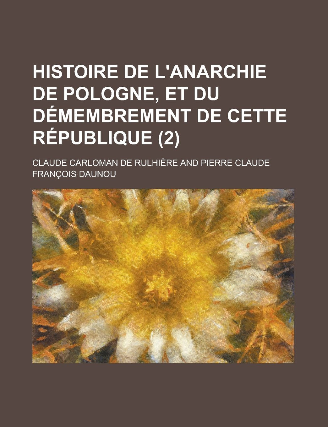 Histoire de L'Anarchie de Pologne, Et Du Demembrement de Cette Republique (2) Books