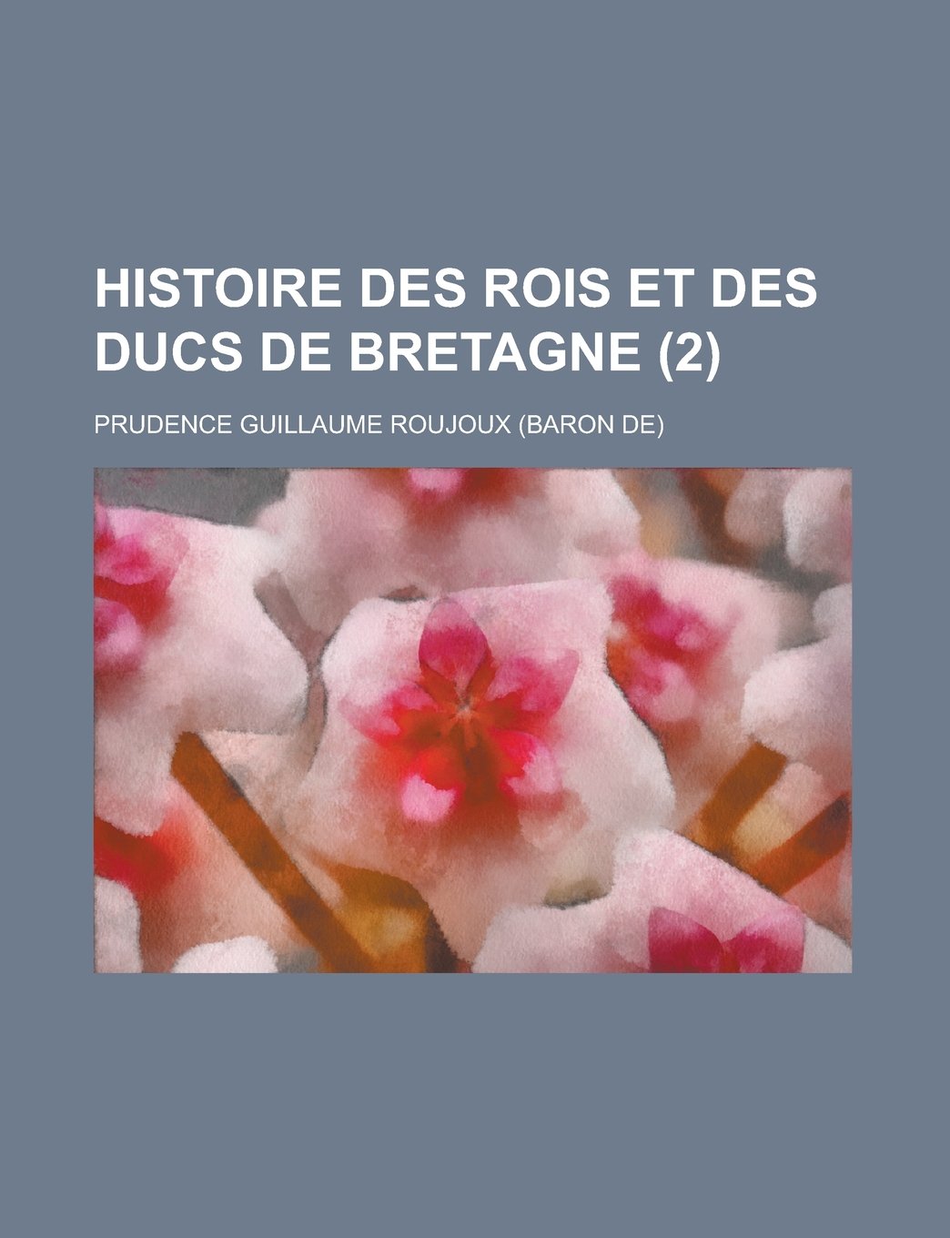 Histoire Des Rois Et Des Ducs de Bretagne (2) Memories