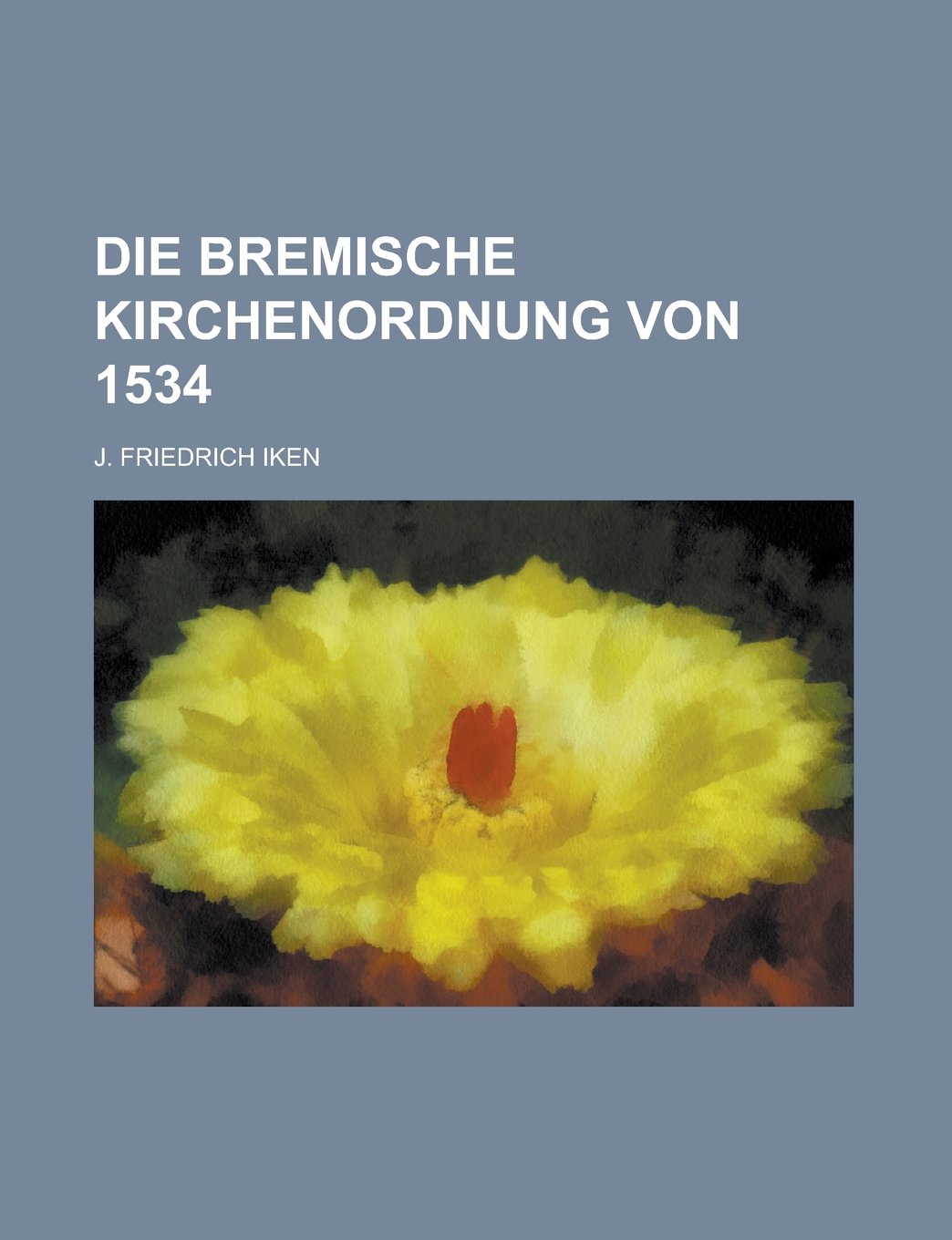 Die Bremische Kirchenordnung Von 1534 Contemporary literature