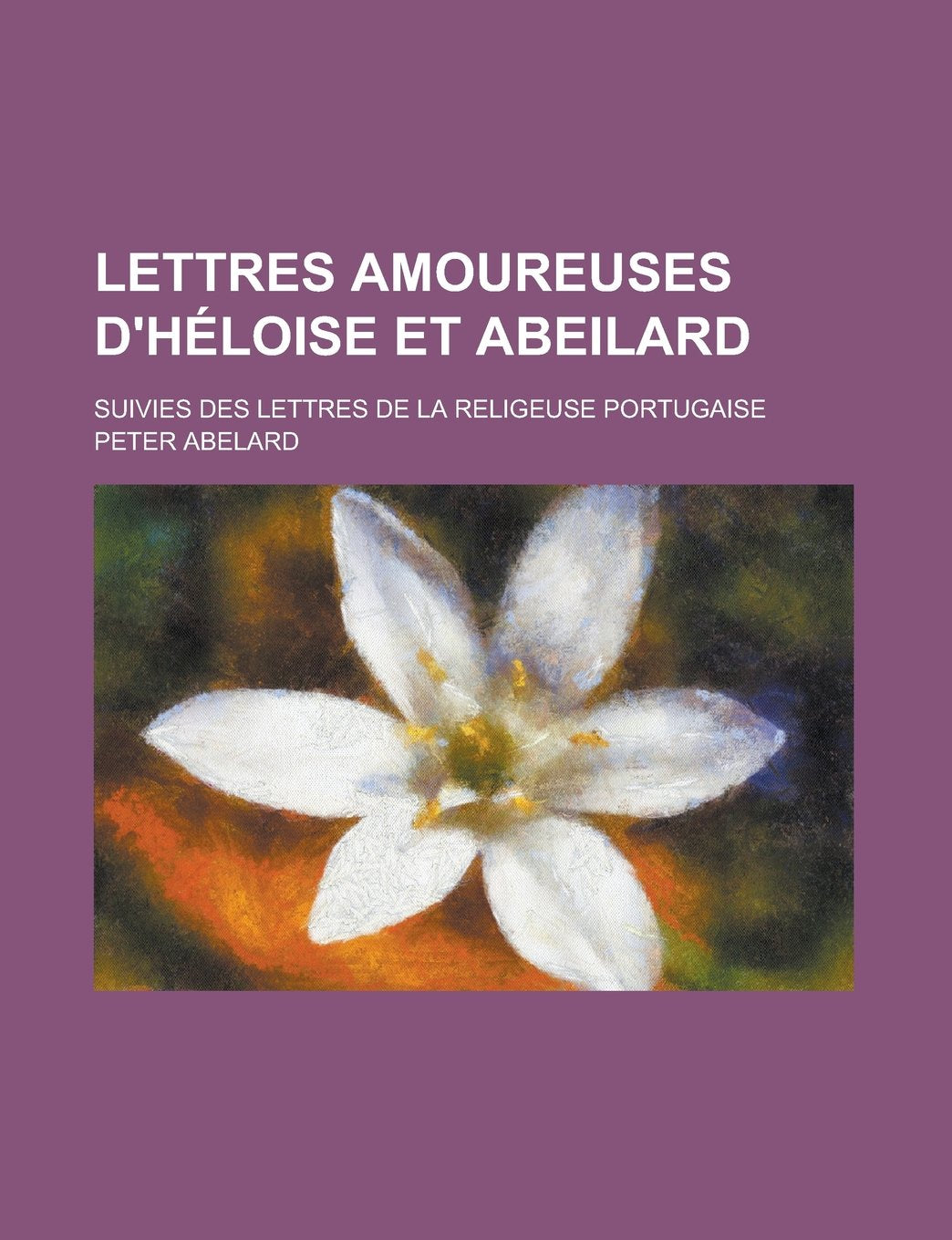 Lettres Amoureuses D'Heloise Et Abeilard; Suivies Des Lettres de La Religeuse Portugaise Books