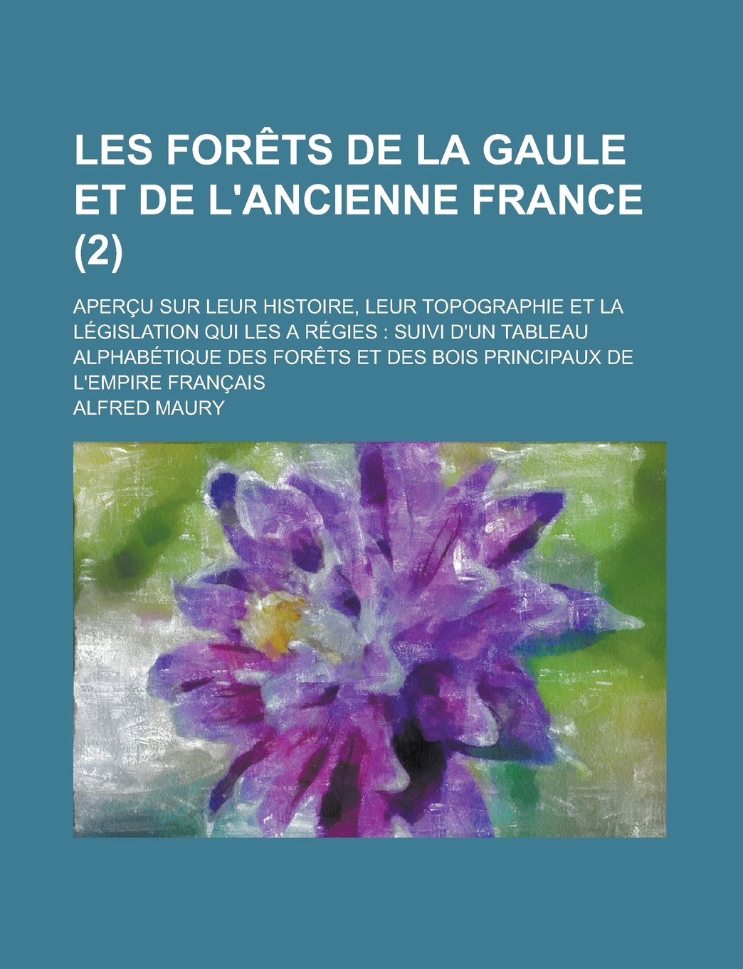 Les Forets de La Gaule Et de L'Ancienne France (2) Politics & History