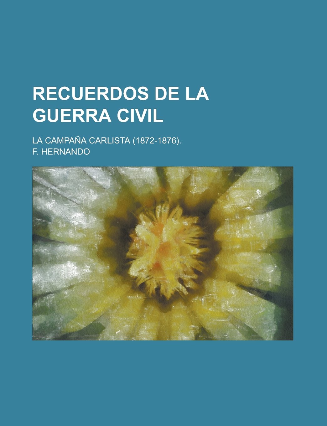 Recuerdos de La Guerra Civil; La Campana Carlista (1872-1876). Politics & History