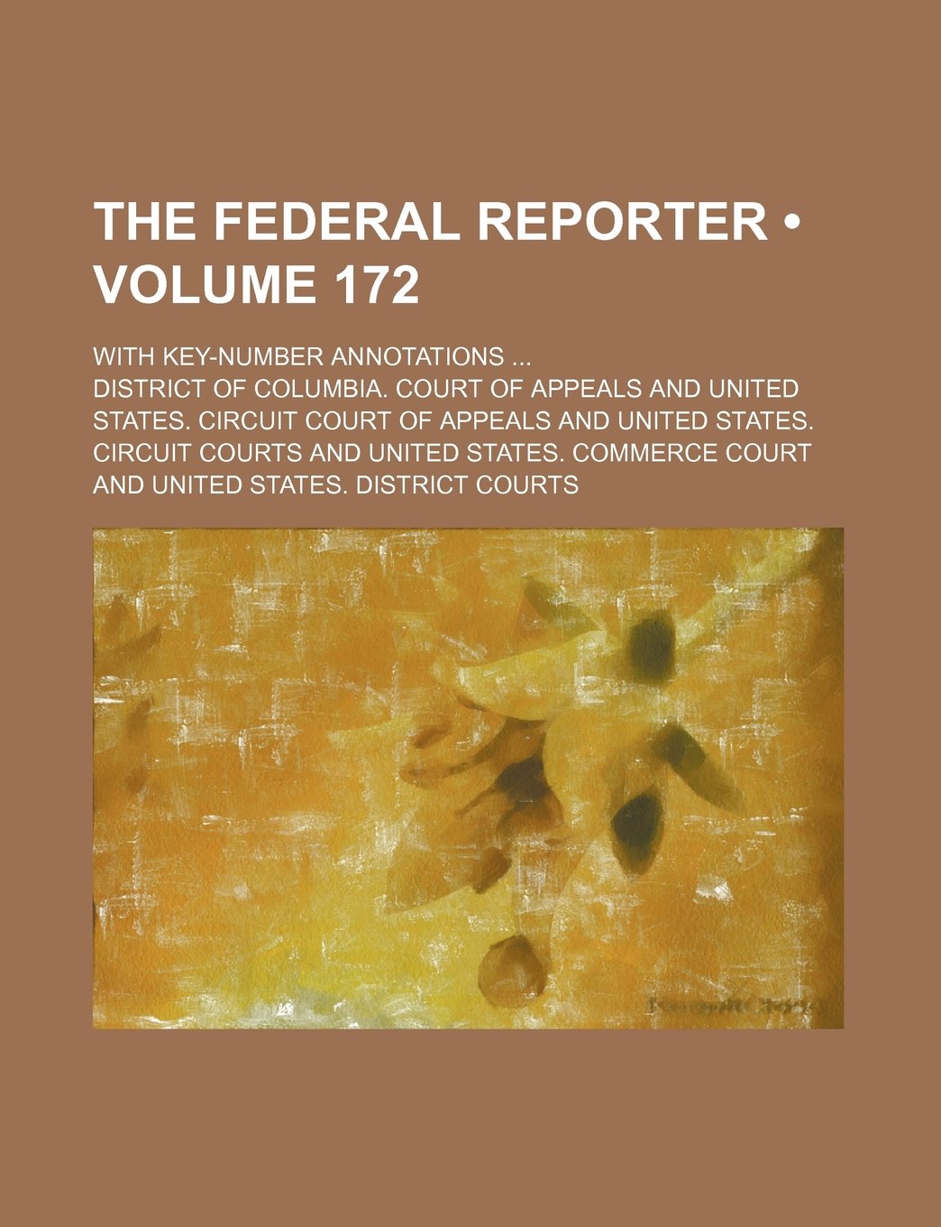 The Federal Reporter (Volume 172); With Key-Number Annotations Books