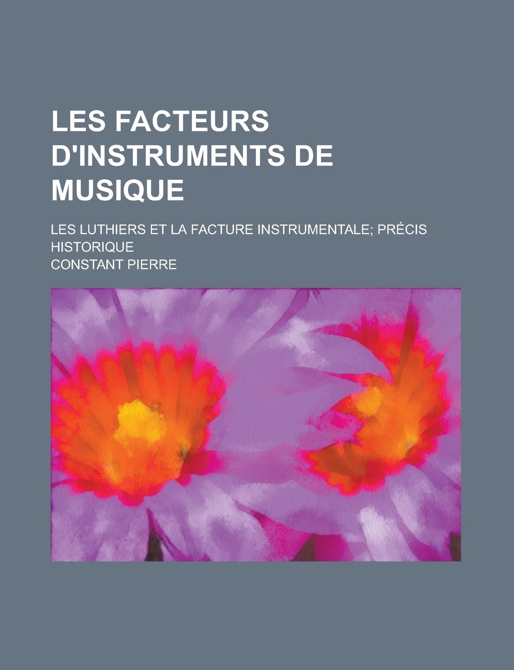 Les Facteurs D'Instruments de Musique; Les Luthiers Et La Facture Instrumentale; Precis Historique book