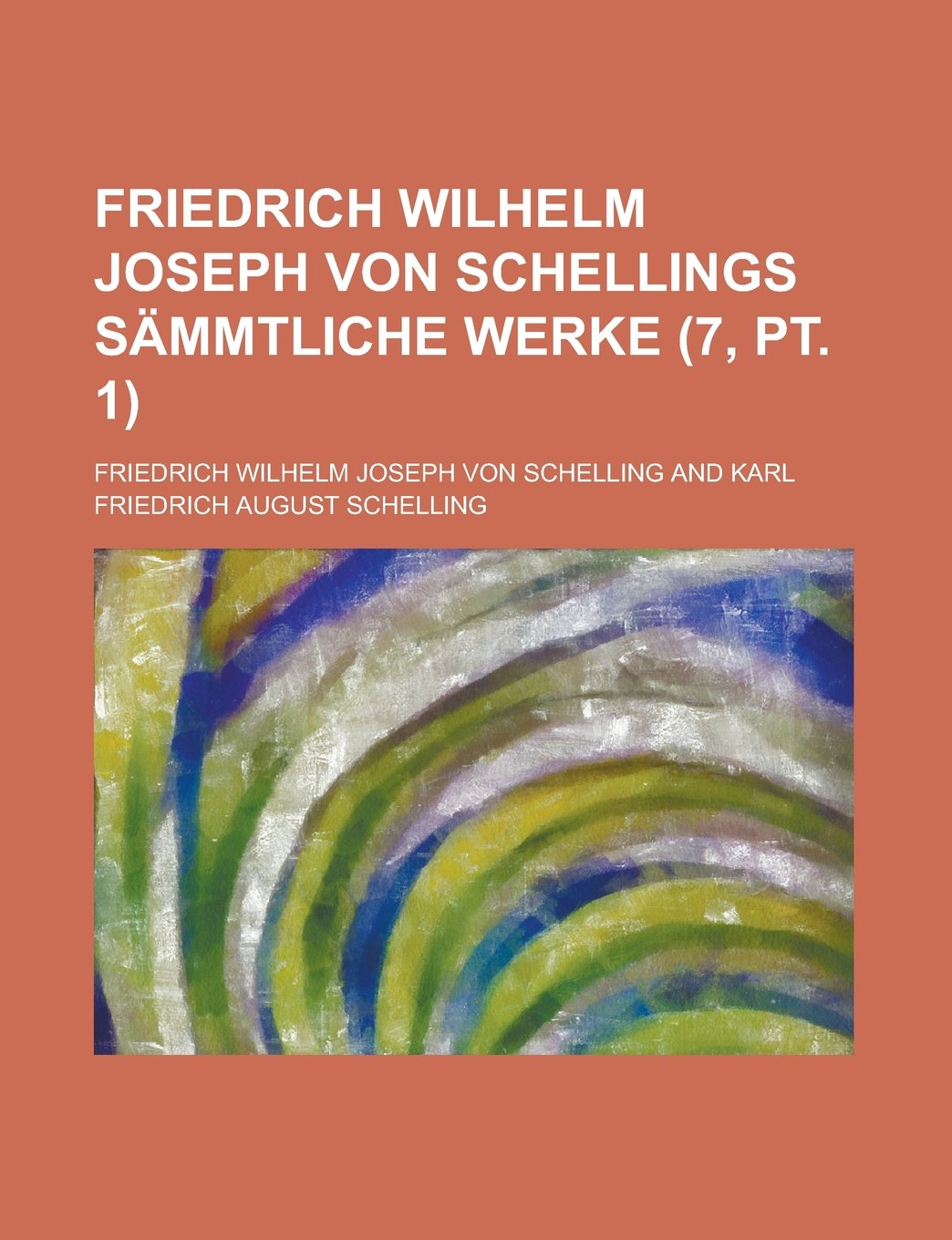 Friedrich Wilhelm Joseph Von Schellings Sammtliche Werke (7, PT. 1) Contemporary literature