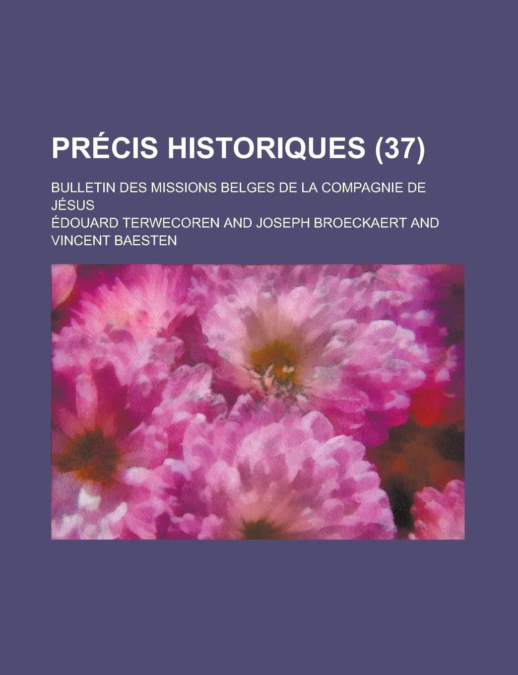 Precis Historiques (37); Bulletin Des Missions Belges de La Compagnie de Jesus Books