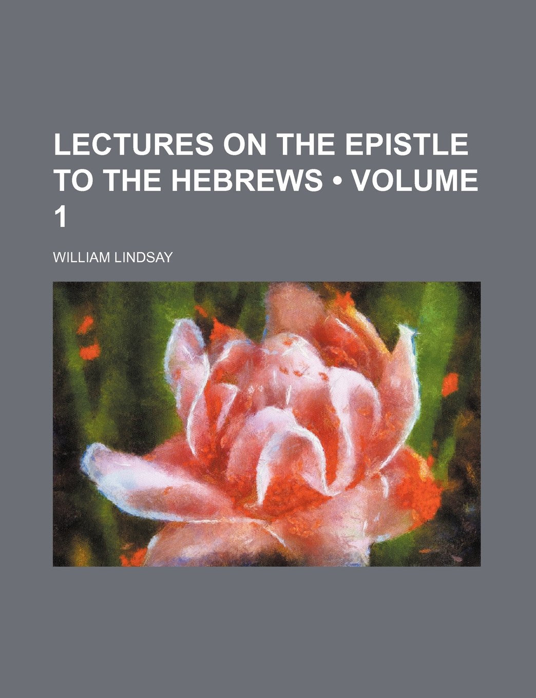 Lectures on the Epistle to the Hebrews (Volume 1) Books