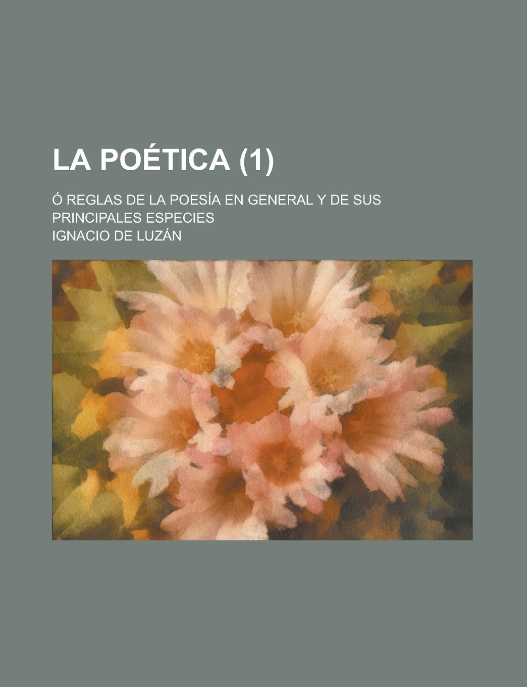 La Poetica; O Reglas de La Poesia En General y de Sus Principales Especies (1) Books