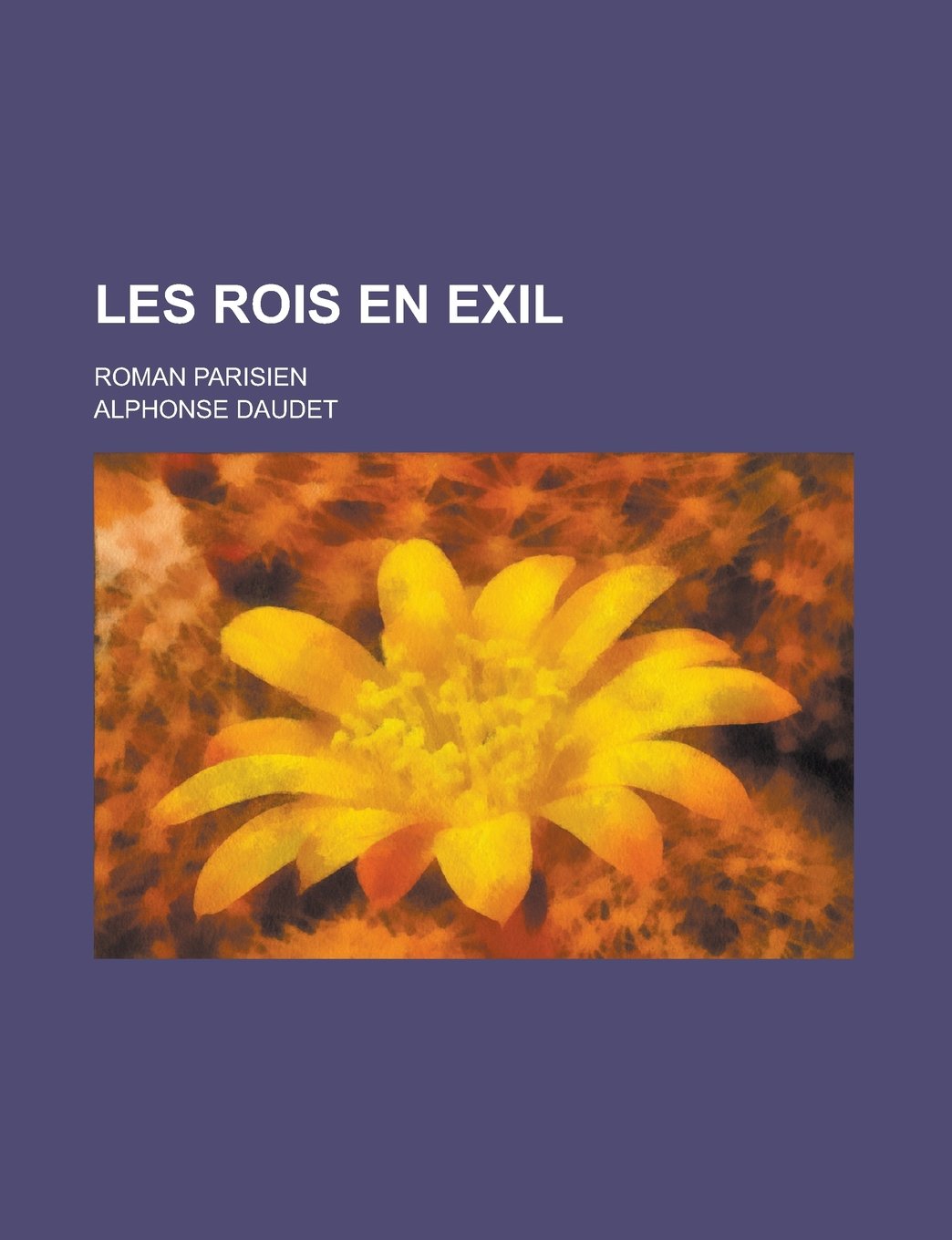 Les Rois En Exil; Roman Parisien Politics & History