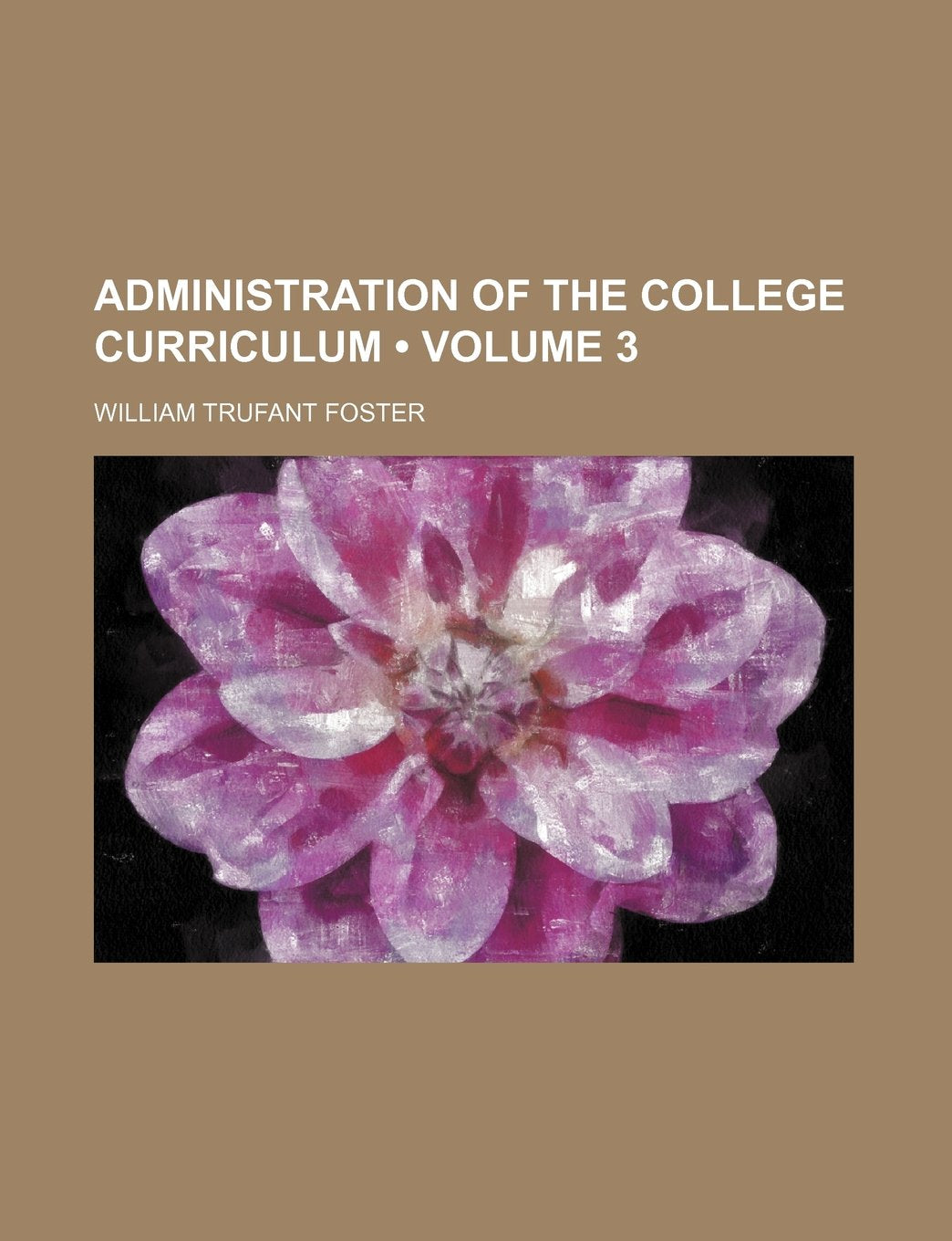 Administration of the College Curriculum (Volume 3) Books