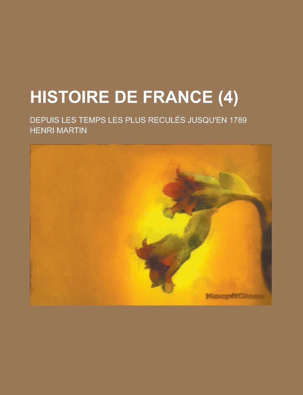 Histoire de France (4 ); Depuis Les Temps Les Plus Recul Es Jusqu'en 1789 Books