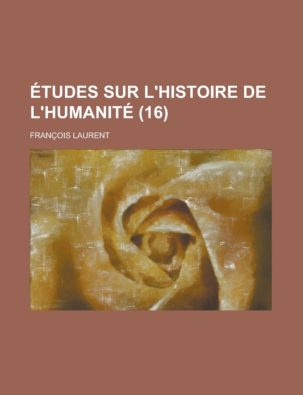 Etudes Sur L'Histoire de L'Humanite (16) Politics & History