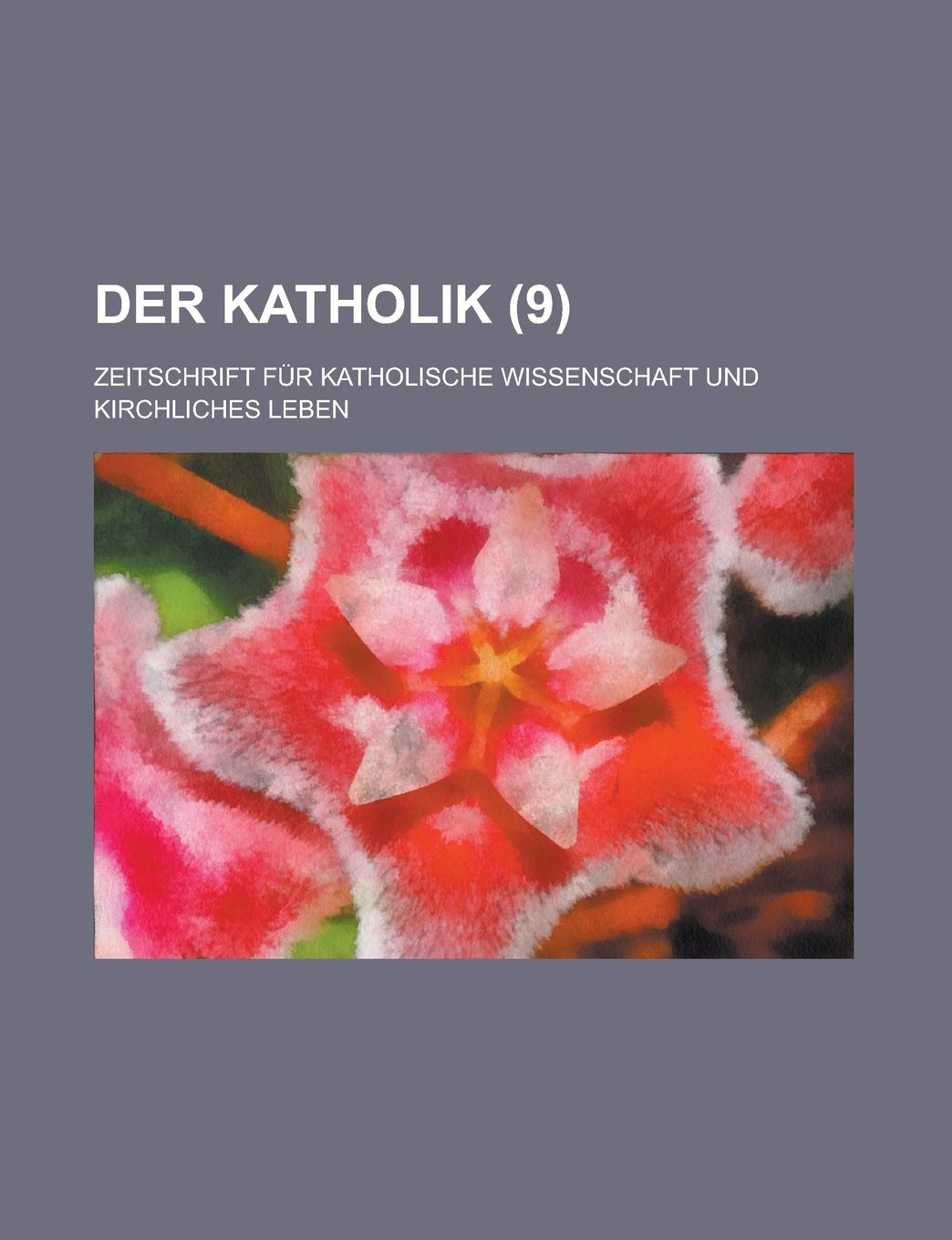 Der Katholik (9); Zeitschrift Fur Katholische Wissenschaft Und Kirchliches Leben Books