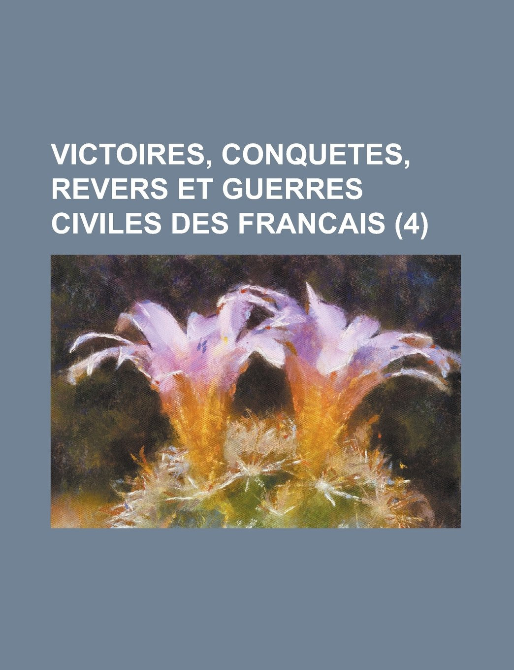 Victoires, Conquetes, Revers Et Guerres Civiles Des Francais (4) Books