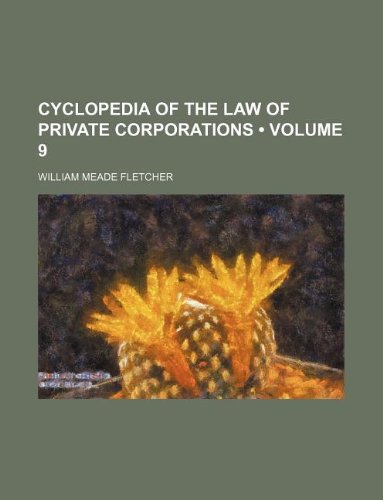 Cyclopedia of the Law of Private Corporations (Volume 9) Books