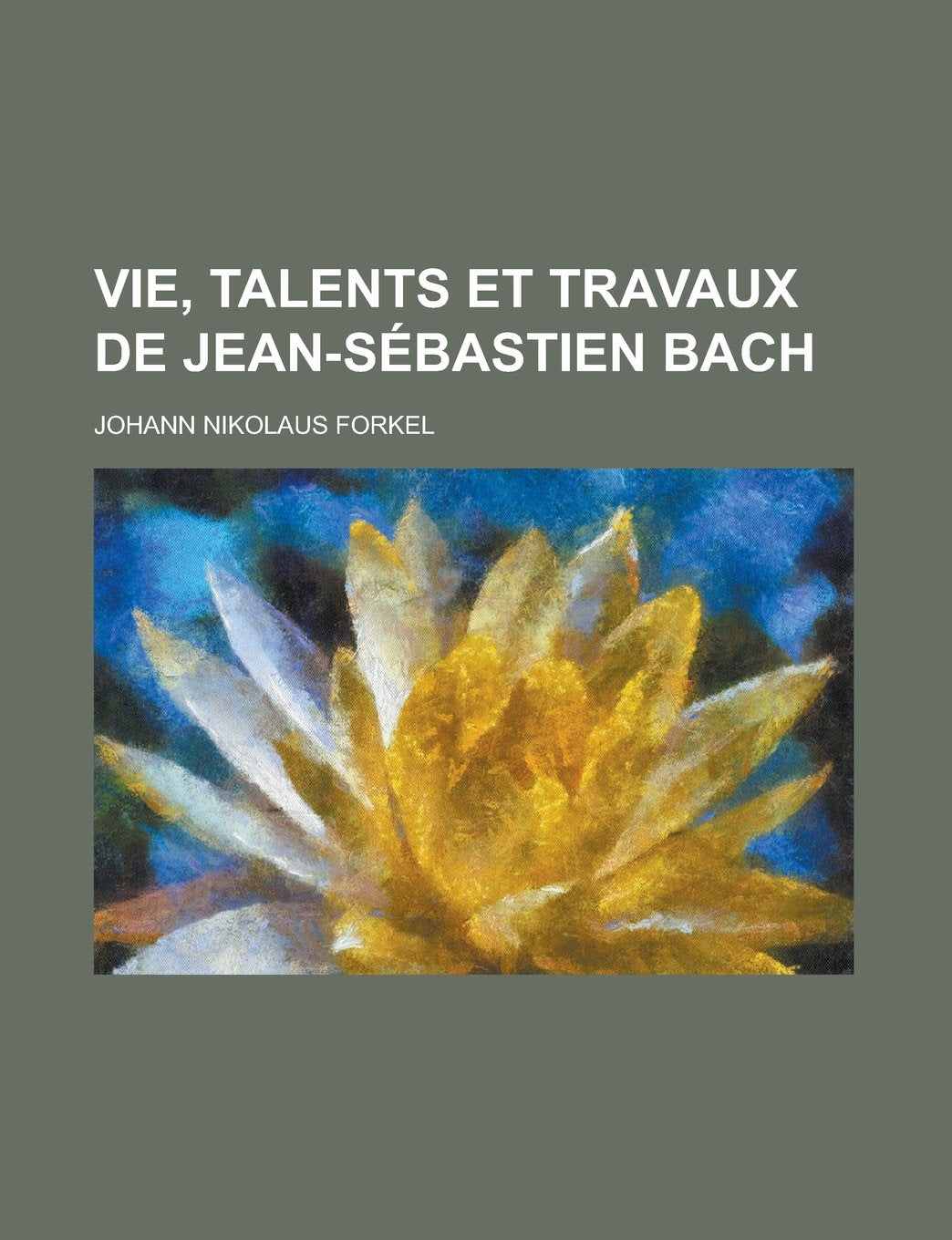 Vie, Talents Et Travaux de Jean-Sebastien Bach book