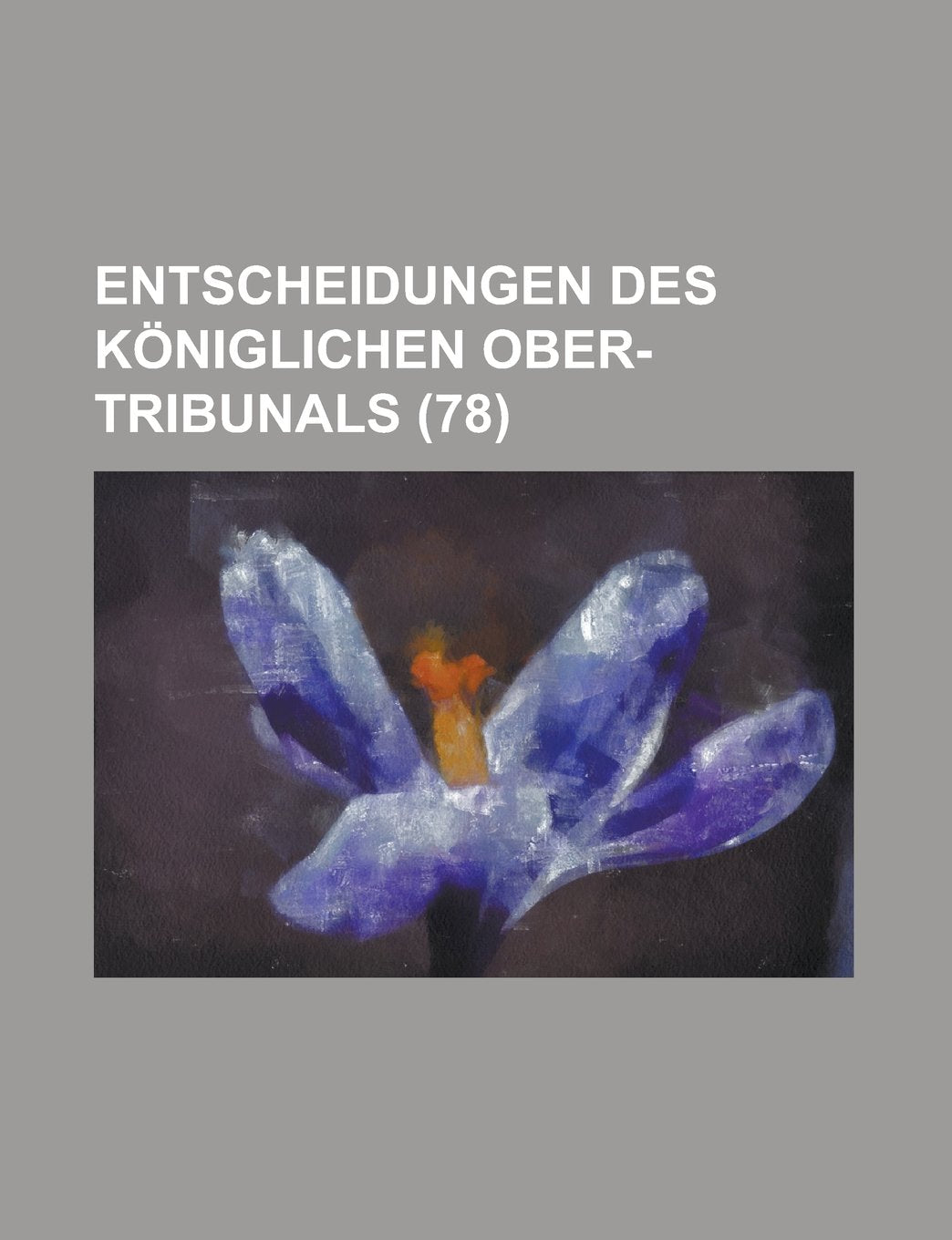 Entscheidungen Des Koniglichen Ober-Tribunals (78) Books